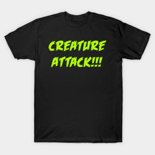 CREATURE ATTACK!!! T-Shirt